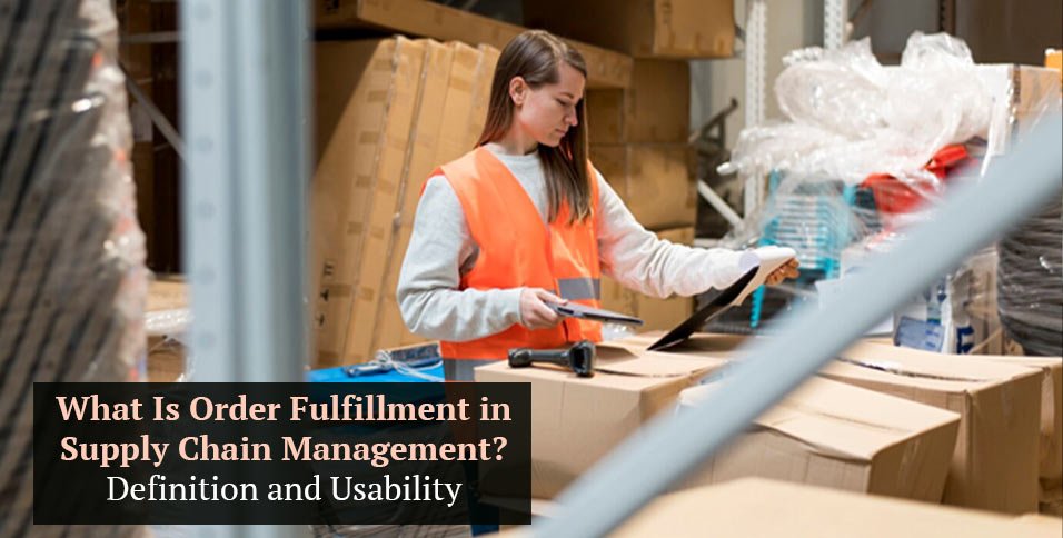 Order Fulfillment in Supply Chain Management