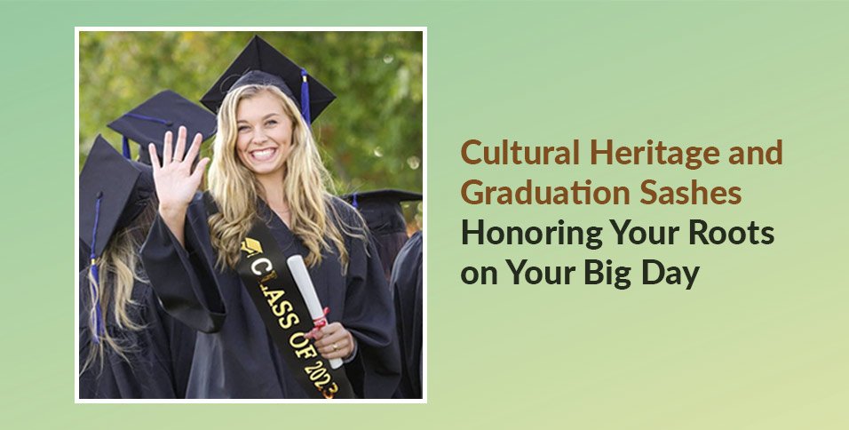 Cultural Heritage and Graduation Sashes