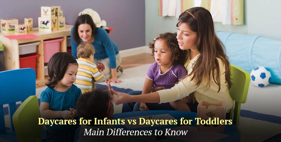 Daycares for Infants vs Daycares for Toddlers