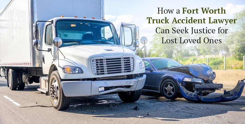 Fort Worth Truck Accident Lawyer