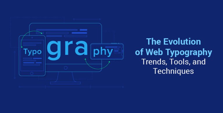 The Evolution of Web Typography: Trends, Tools, and Techniques