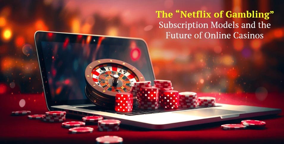 Netflix of Gambling