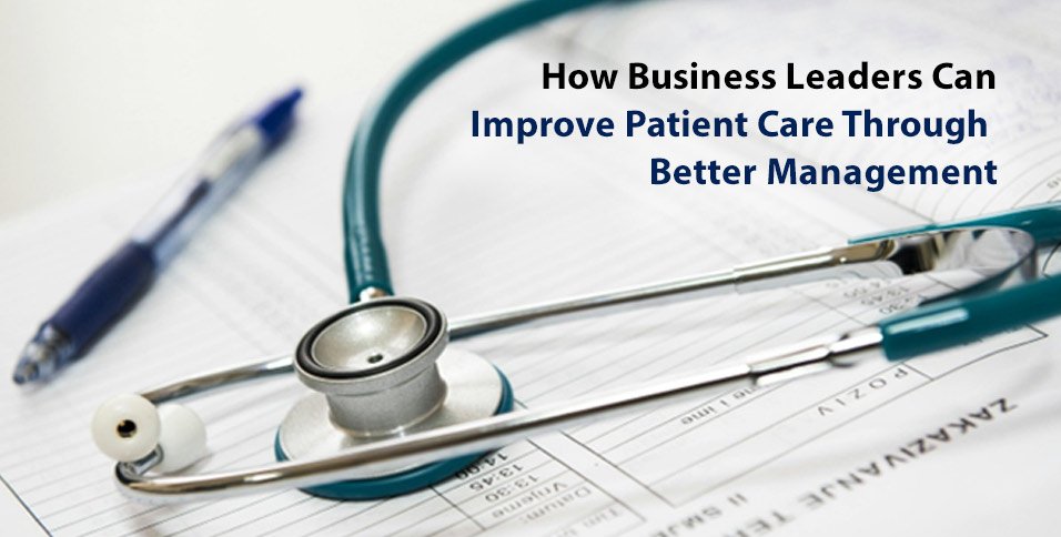 Business Leaders Can Improve Patient care