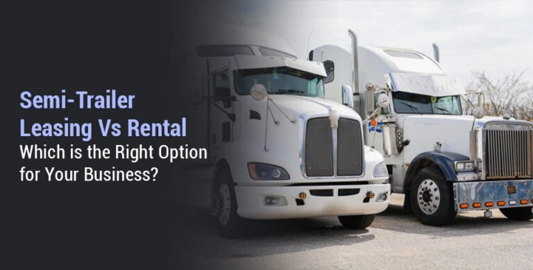 Semi-Trailer Leasing Vs Rental