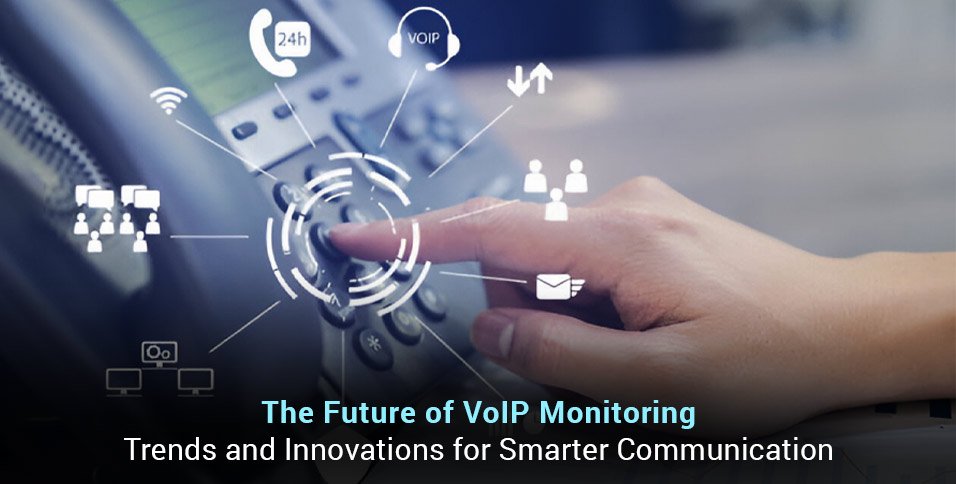 Future of VoIP Monitoring