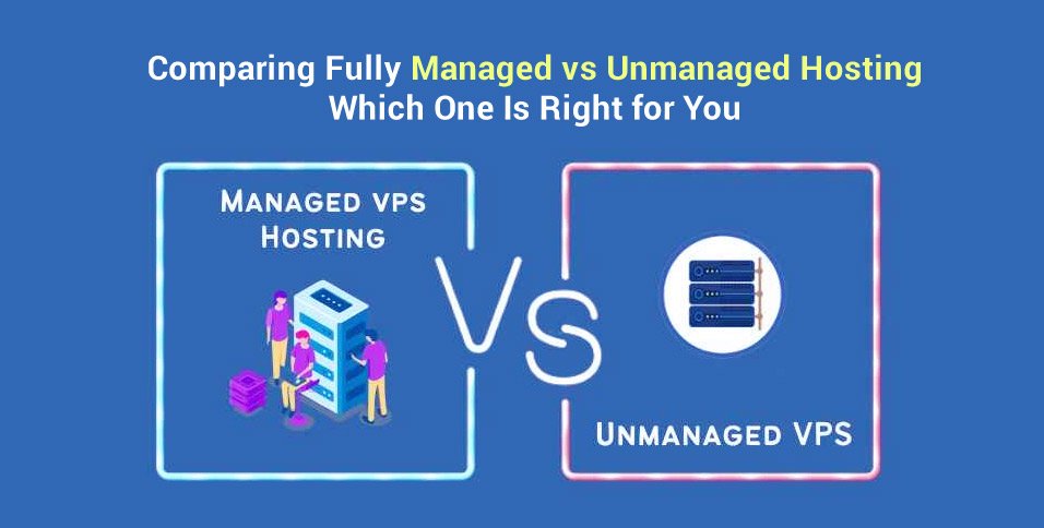 Comparing Fully Managed vs Unmanaged Hosting