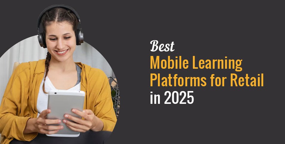 Best Mobile Learning Platforms for Retail