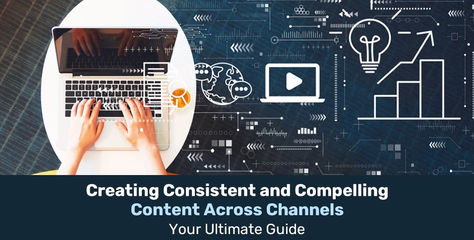 Compelling Content Across Channels