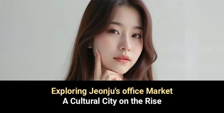 Exploring Jeonju's office Market