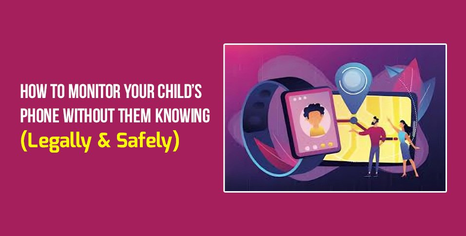 How to Monitor Your Child’s Phone