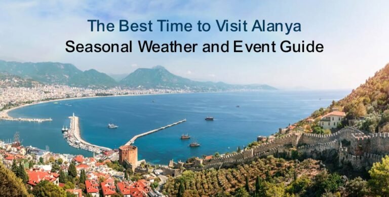 The Best Time to Visit Alanya: Seasonal Weather and Event Guide