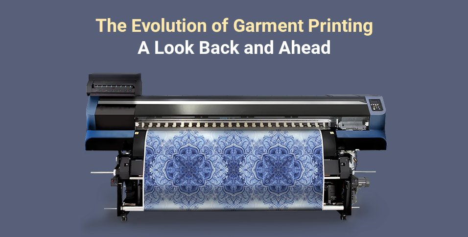 Evolution of Garment Printing