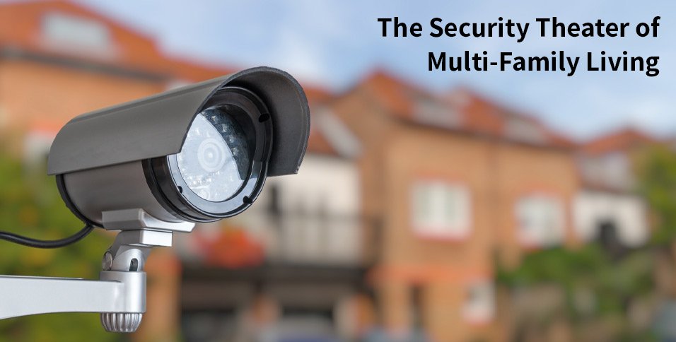 Security Theater of Multi-Family Living
